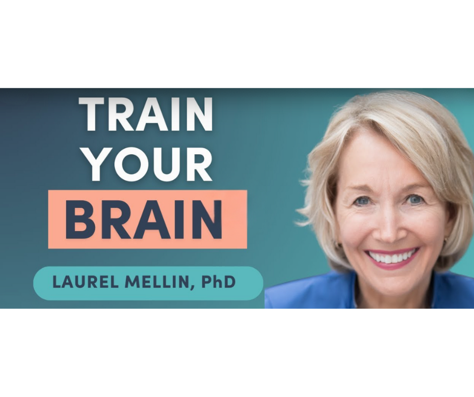 Rewire Your Brain for Weight Loss: A Conversation with Dr. Laurel Mellin