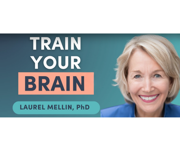 Rewire Your Brain for Weight Loss: A Conversation with Dr. Laurel Mellin